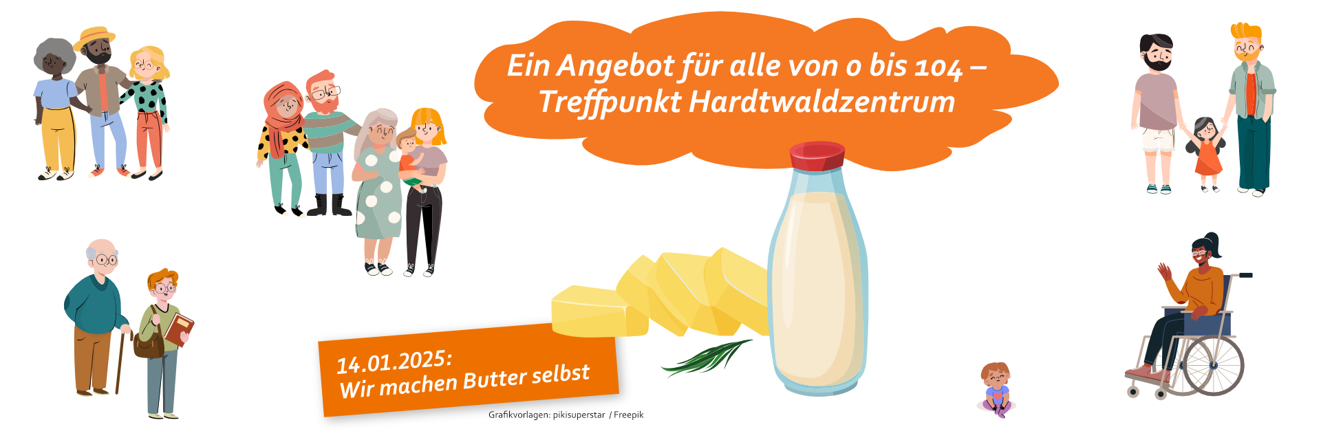 Grafik: Verschiedene Menschen, eine große Flasche Sahne, Butterstückchen. Text: Ein Angebot für alle von 0 bis 104 - Treffpunkt Hardtwaldzentrum. 14.01.2025: Wir machen Butter selbst.